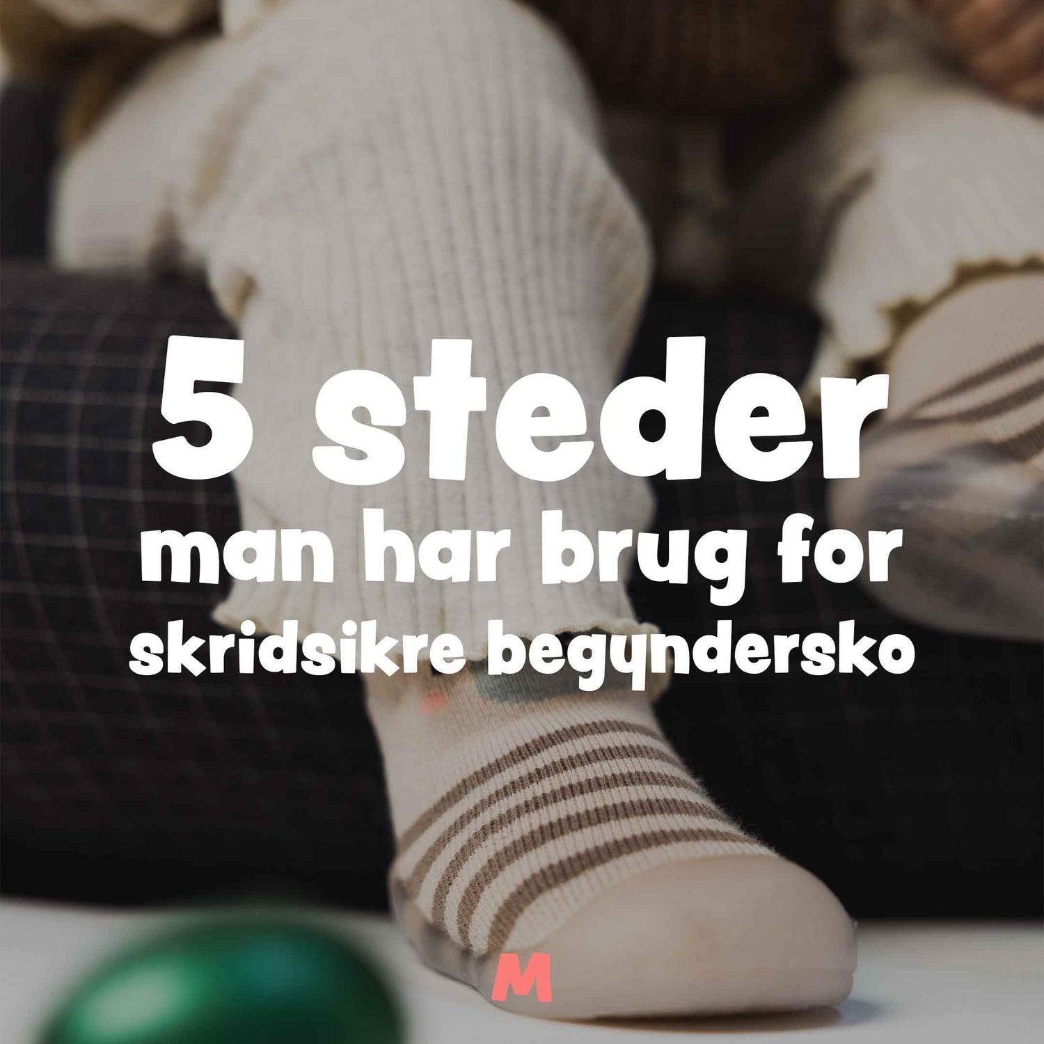 5 steder man har brug for skridsikre begyndersko